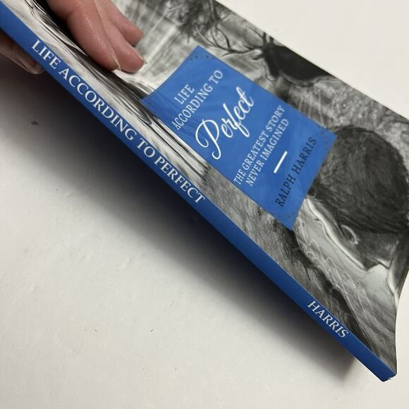 Life According to Perfect The Greatest Story Never Imagined by Ralph Harris - Picture 7 of 7